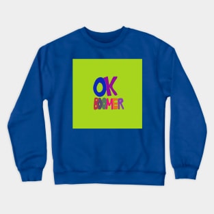 OK Boomer in 1960s protest sign lettering, Millennial v. Baby Boomer Crewneck Sweatshirt